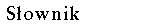 S�ownik